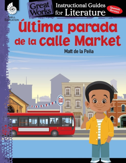 Ultima parada de la calle Market (Last stop on Market Street): An Instructional Guide for Literature: An Instructional Guide for Literature