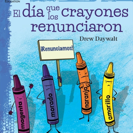 El dia que los crayones renunciaron (The Day the Crayons Quit): An Instructional Guide for Literature: An Instructional Guide for Literature