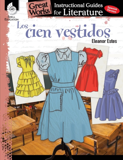 Los cien vestidos (The Hundred Dresses): An Instructional Guide for Literature: An Instructional Guide for Literature