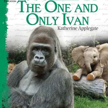 The One and Only Ivan: An Instructional Guide for Literature: An Instructional Guide for Literature