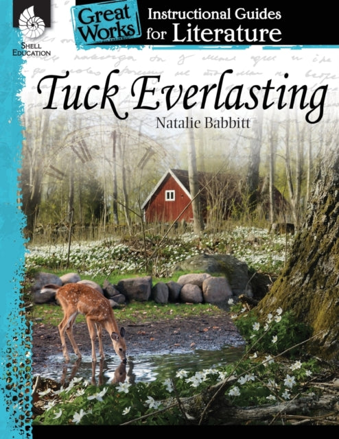 Tuck Everlasting: An Instructional Guide for Literature: An Instructional Guide for Literature