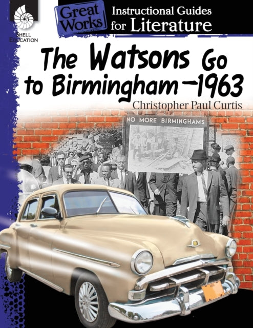 The Watsons Go to Birmingham 1963: An Instructional Guide for Literature: An Instructional Guide for Literature