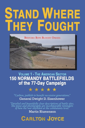 Stand Where They Fought 150 Battlefields of the 77Day Normandy Campaign