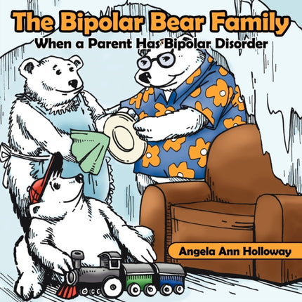 The Bipolar Bear Family When a Parent Has Bipolar Disorder