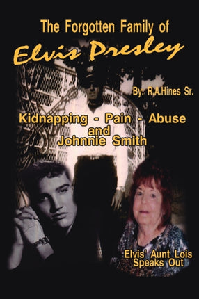 The Forgotten Family of Elvis Presley Elvis Aunt Lois Smith Speaks Out
