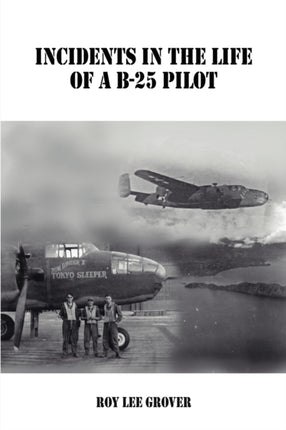 Incidents In The Life of a B25 Pilot