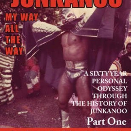 The History of Junkanoo Part One My Way All the Way