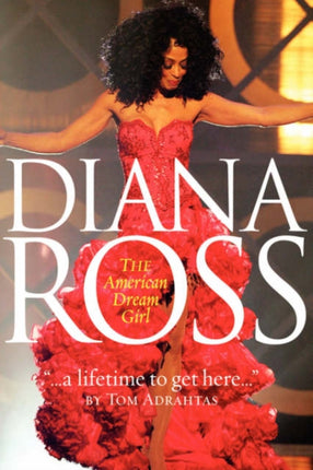 A Lifetime to Get Here Diana Ross The American Dreamgirl