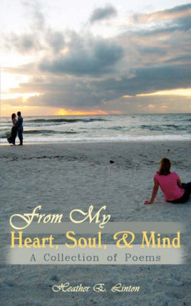 From My Heart Soul  Mind A Collection of Poems