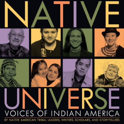 Native Universe: Voices of Indian America (Native American Tribal Leaders, Writers, Scholars, and Story Tellers)