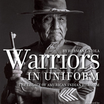 Warriors in Uniform: The Legacy of American Indian Heroism