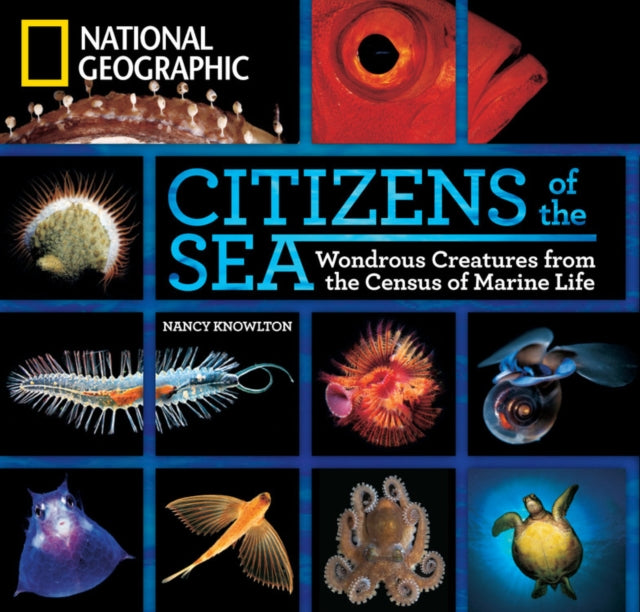 Citizens of the Sea: Wondrous Creatures from the Census of Marine Life