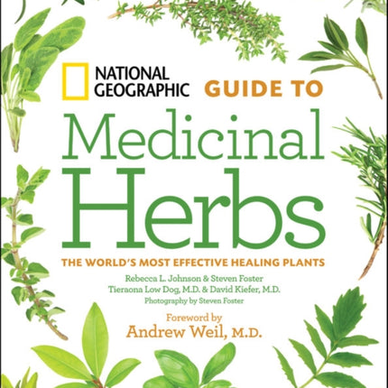 National Geographic Guide to Medicinal Herbs: The World's Most Effective Healing Plants