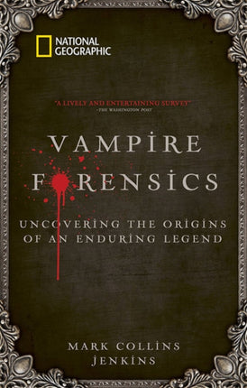 Vampire Forensics: Uncovering the Origins of an Enduring Legend 