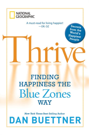 Thrive: Finding Happiness the Blue Zones Way