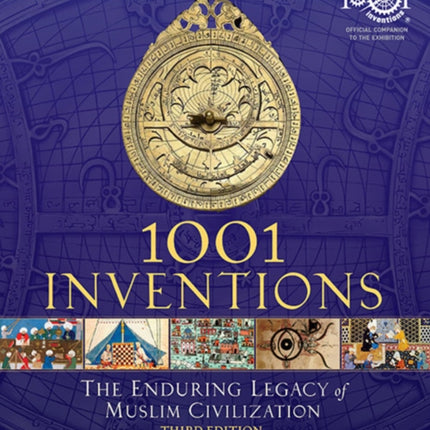 1001 Inventions: The Enduring Legacy of Muslim Civilization