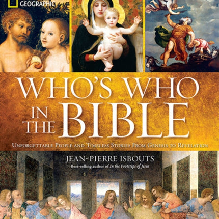 National Geographic Who's Who in the Bible: Unforgettable People and Timeless Stories from Genesis to Revelation