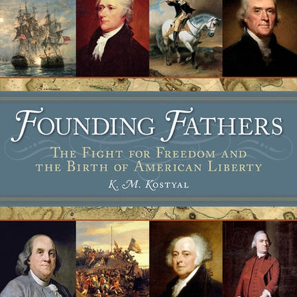 Founding Fathers: The Fight for Freedom and the Birth of American Liberty