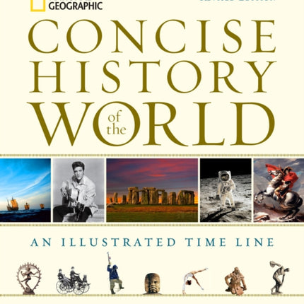 National Geographic Concise History of the World: An Illustrated Time Line