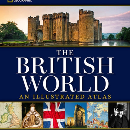 National Geographic The British World: An Illustrated Atlas