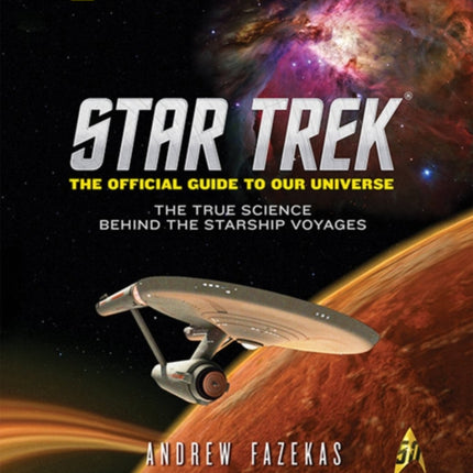 Star Trek The Official Guide to Our Universe: The True Science Behind the Starship Voyages