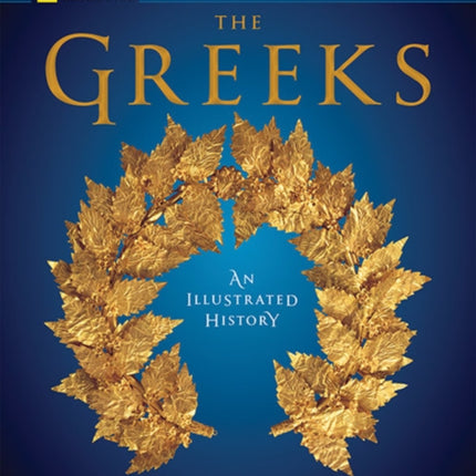 National Geographic The Greeks: An Illustrated History