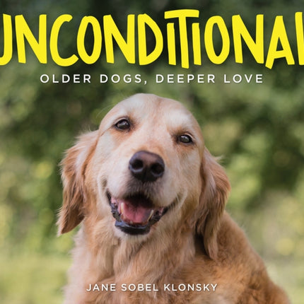 Unconditional: Older Dogs, Deeper Love