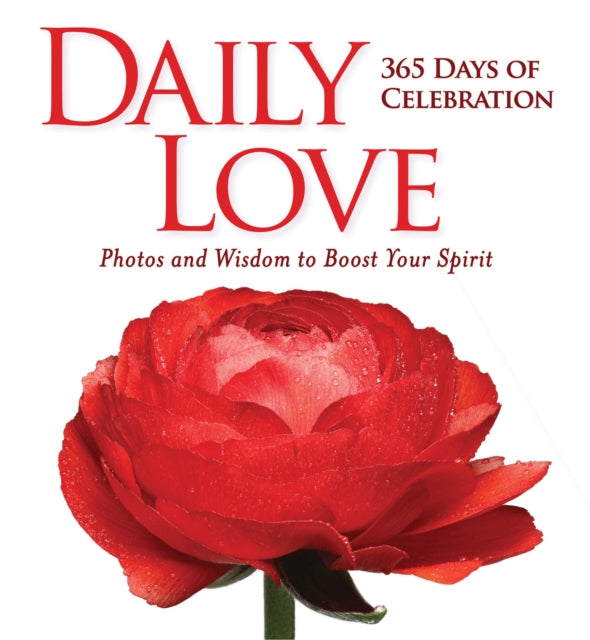 Daily Love: 365 Days of Celebraion: Photos and Wisdom to Boost your Spirit