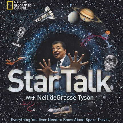 StarTalk: Everything You Want to Know About Space Travel, Sci-Fi, the Human Race, the Universe and Beyond