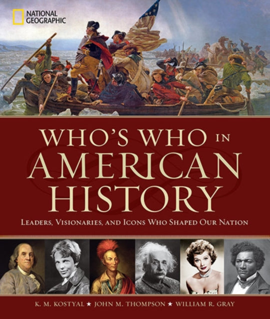 Who's Who in American History: Leaders, Visonaries, and Icons Who Shaped Our Nation