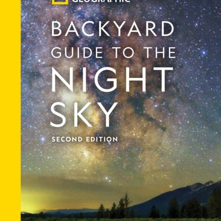 National Geographic Backyard Guide to the Night Sky: 2nd Edition