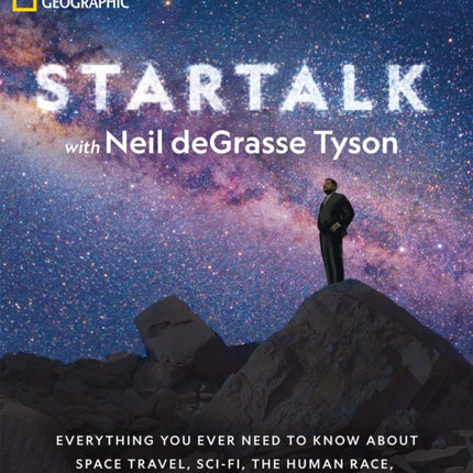 Star Talk: Everything You Ever Need to Know About Space Travel, Sci-Fi, the Human Race, the Universe, and Beyond