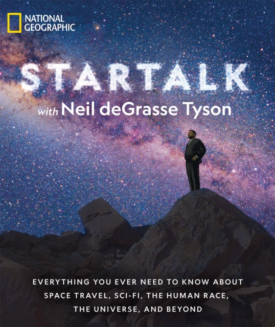 Star Talk: Everything You Ever Need to Know About Space Travel, Sci-Fi, the Human Race, the Universe, and Beyond