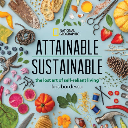 Attainable Sustainable: The Lost Art of Self-Reliant Living