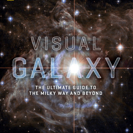 Visual Galaxy: The Ultimate Guide to the Milky Way and Beyond