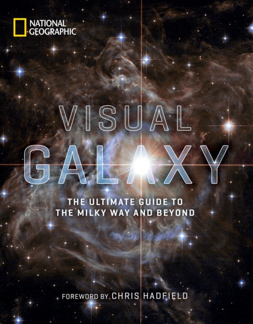 Visual Galaxy: The Ultimate Guide to the Milky Way and Beyond