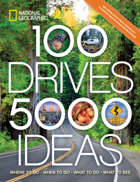 100 Drives, 5,000 Ideas: Where to Go, When to Go, What to See, What to Do