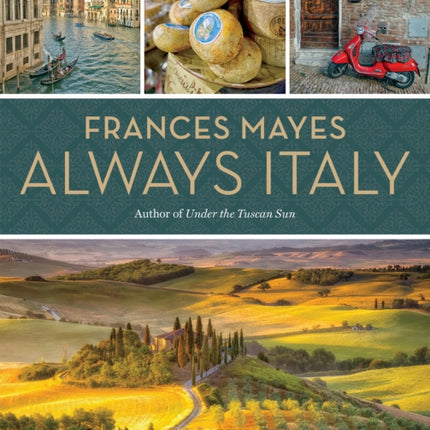 Frances Mayes Always Italy: An Illustrated Grand Tour