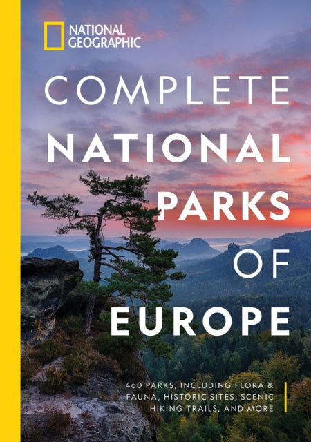 National Geographic Complete National Parks of Europe: 460 Parks, Including Flora and Fauna, Historic Sites, Scenic Hiking Trails, and More