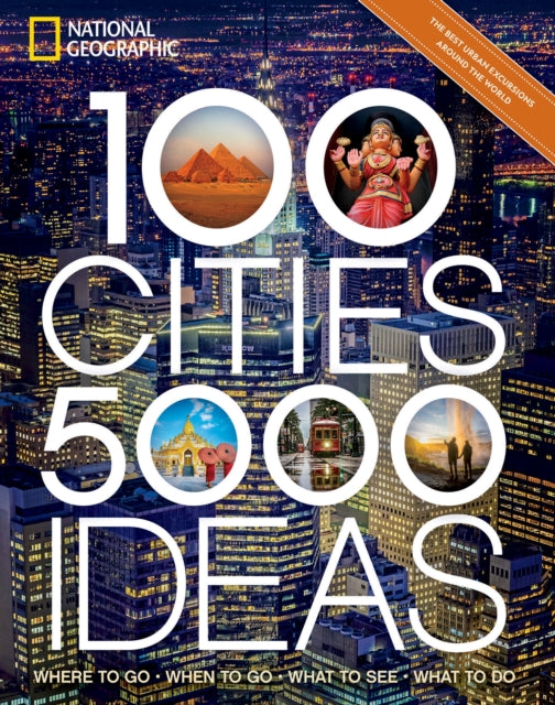 100 Cities, 5,000 Ideas: Where to Go, When to Go, What to Do, What to See