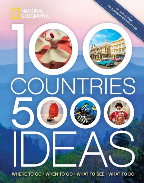 100 Countries, 5,000 Ideas 2nd Edition: Where to Go, When to Go, What to Do, What to See