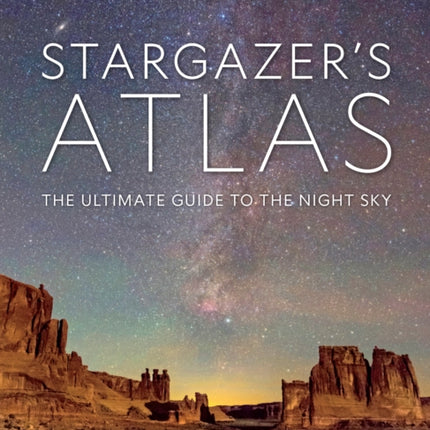 National Geographic Stargazer's Atlas: The Ultimate Guide to the Night Sky