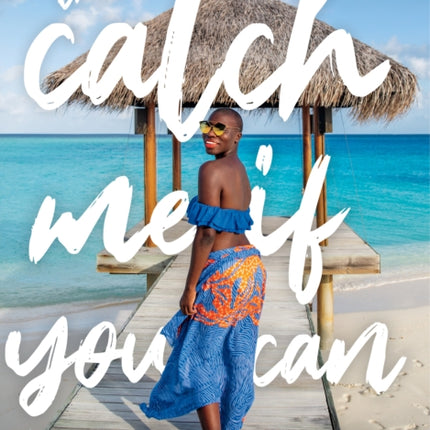 The Catch Me If You Can: One Woman's Journey to Every Country in the World