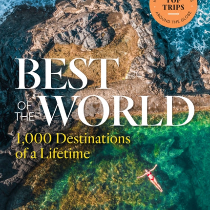 Best of the World: 1,000 Destinations of a Lifetime