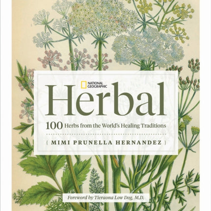 National Geographic Herbal: 100 Herbs From the World's Healing Traditions