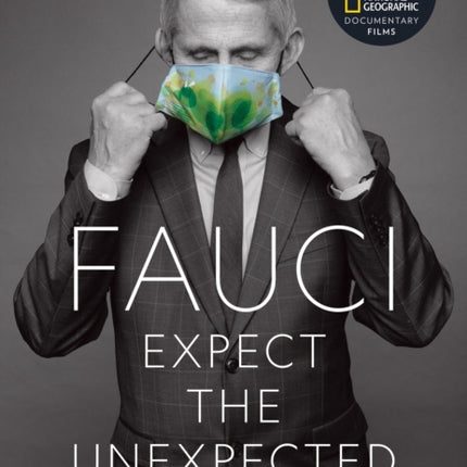 Fauci: Expect the Unexpected: Ten Lessons on Truth, Service, and the Way Forward