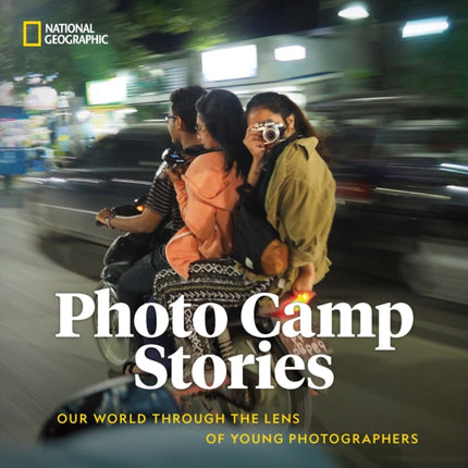 Photo Camp Stories: Our World Through the Lens of Young Photographers