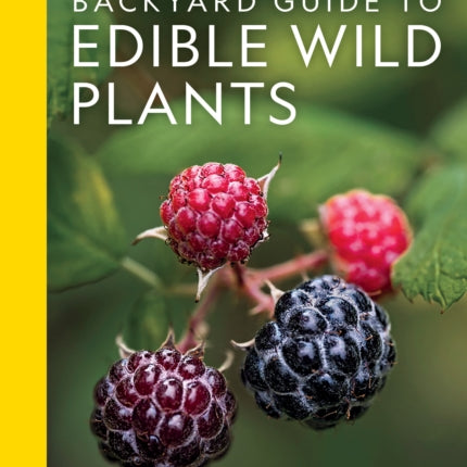 National Geographic Backyard Guide to Edible Wild