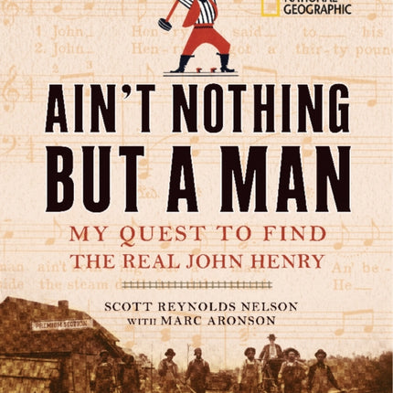 Ain't Nothing but a Man: My Quest to Find the Real John Henry