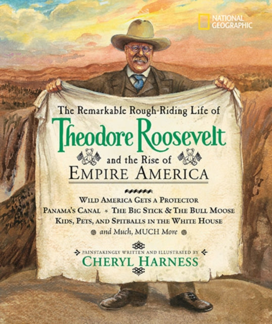 The Remarkable Rough-Riding Life of Theodore Roosevelt and the Rise of Empire America (Cheryl Harness Histories )